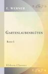 Gartenlaubenblüten. Band I
