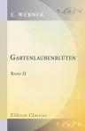 Gartenlaubenblüten. Band II