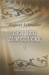Der Weg zum Glücke. Roman in vier Bänden. Band 1