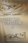 Der Weg zum Glücke. Roman in vier Bänden. Band 3