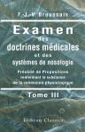Examen des doctrines médicales et des systèmes de nosologie. Précédé de Propositions renfermant la substance de la médecine physiologique. Tome 3