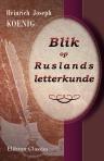 Blik op Ruslands letterkunde, of overzigt der voornaamste oudere en nieuwere schrijvers, in proza en poëzij, welke Rusland heeft opgeleverd