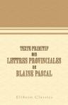 Texte primitif des lettres provinciales de Blaise Pascal. D'après un exemplaire in-4 (1656-1657) ou se trouvent des corrections en écriture du temps