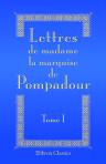 Lettres de madame la marquise de Pompadour. Tome 1: depuis 1753 jusqu'à 1762, inclusivement