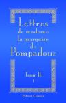 Lettres de madame la marquise de Pompadour. Tome 2. Partie 1: depuis 1746 jusqu'à 1752, inclusivement