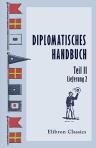 Diplomatisches Handbuch. Sammlung der wichtigsten europaeischen Friedensschluesse, Congressacten und sonstigen Staatsurkunden vom westphaelischen Frieden bis auf die neueste Zeit. Mit kurzen geschichtlichen Einleitungen. Herausgegeben von Dr. F. W. Ghilla