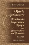 Marie Antoinette, Frankreichs hingerichtete Königin, oder: Oesterreicherin und Französin. Historisch-romantische Geschichte. Band 4