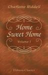 Home, Sweet Home. A Novel. In two volumes. Volume 1