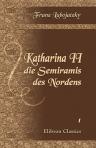 Katharina II. die Semiramis des Nordens. (Aus dem Tagebuche einer polnischen Familie). Historische Roman in drei Theilen. Theil 1: Polen vor der zweiten Teilung