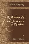 Katharina II. die Semiramis des Nordens. (Aus dem Tagebuche einer polnischen Familie). Historische Roman in drei Theilen. Theil 2: Semiramis