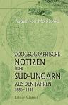 Zoogeographische Notizen über Süd-Ungarn aus den Jahren 1886 - 1888. Zugleich ein III. Nachtrag zur 'Fauna von Béllye und Dárda'