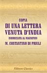 Copia di una lettera venuta d'India indirizzata al magnifico M. Costantino di Priuli. nella quale si leggono cose maravigliose e varie di quelli paesi, scritta nel 1537, ricevuta nel 1539, riprodotta per le nozze Danese - Buri - Giovanelli l'anno 1824