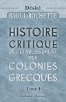 Histoire critique de l'établissement des colonies grecques. Tome 1