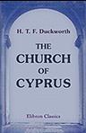 The Church of Cyprus. By the Rev. H.T.F. Duckworth