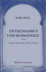 Enthusiasmus und Bussgewalt beim griechischen Mönchtum. Eine Studie zu Symeon dem Neuen Theologen