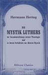 Die Mystik Luthers im Zusammenhange seiner Theologie und in ihrem Verhältnis zur älteren Mystik