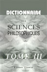 Dictionnaire des sciences philosophiques. Par une société de professeurs et de savants. Tome 3
