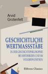 Geschichtliche Wertmassstäbe in der Geschichtsphilosophie bei Historikern und im Volksbewusstsein
