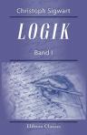 Logik. Band 1: Die Lehre vom Urtheil, vom Begriff und vom Schluss