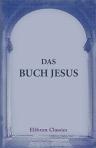 Das Buch Jesus. Die Urevangelien. Neu nachgewiesen, neu übersetzt, geordnet und aus den Ursprachen erklärt von Wolfgang Kirchbach