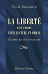 La liberté dans l'ordre intellectuel et moral. Études de droit naturel