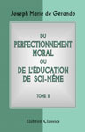 Du perfectionnement moral, ou De l'éducation de soi-mème. Tome 2