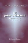 Les jours d'épreuve. 1870-1871