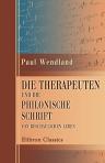Die Therapeuten und die philonische Schrift von beschaulichen Leben. Ein Beitrag zur Geschichte des hellenistischen Judentums