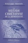 La notion chrétienne de la démocratie. Par M. le professeur G. Toniolo. Traduction autorisée et revue par l'auteur