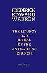 The Liturgy and Ritual of the Ante-Nicene Church