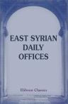 East Syrian Daily Offices. Translated from the Syriac with Introduction, Notes, ... and an Appendix by Arthur John Maclean. With a preface by A. C. Headlam