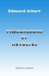 Précurseurs et révoltés. Shelley, Nietzche, Ada Negri, Ibsen, Maeterlink, Wilhelmine Schrder-Devrient, Gobineau, Gustave Moreau