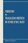 Fédération des travailleurs chrétiens du Centre et de l'Ouest. Deuxième Congrès Régional. Tours, 1897. Compte Rendu