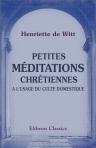 Petites méditations chrétiennes a l'usage du culte domestique