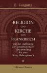 Religion und Kirche von Frankreich. Seit der Auflösung der konstituirenden Versammlung bis zum Sturz Robespierre's. Abteilung 2