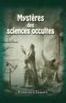 Mystères des sciences occultes. Par un initié