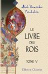 Le livre des rois. Traduit et commenté par Jules Mohl. Tome 5
