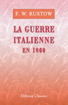 La Guerre italienne en 1860. Campagne de Garibaldi dans les Deux-Siciles et autres événements militaires... avec cartes et plans. Traduite de l'allemand par J. Vivien