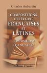 Compositions littéraires françaises et latines. Compositions françaises. Avec des conseil, des préceptes, des applications et des développements