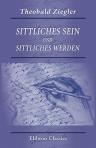 Sittliches Sein und sittliches Werden. Grundlinien eines Systems der Ethik
