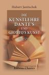 Die Kunstlehre Dante's und Giotto's Kunst. Antrittsvorlesung, gehalten in der Aula der K. Universität in Leipzig am 4. Mai 1892