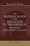 Die Beziehungen der Mediceer zu Frankreich während der Jahre 1434-1494. In ihrem Zusammenhang mit den allgemeinen Verhältnissen Italiens