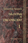 Philosophie de l'inconscient. Traduite [...] par D. Nolen. Tome 1: Phénoménologie de l'inconscient