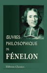 Oeuvres philosophique de Fénelon. Traité de l'existence de Dieu. Lettres sur la métaphysique. Réfutation du système de Malebranche. Nouvelle édition collationnée sur les meilleurs textes et précédée d'une introduction par m. A. Jacques