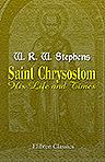 Saint Chrysostom, His Life and Times. A Sketch of the Church and the Empire in the fourth century