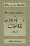 Manuel complet de médecine légale, considérée dans ses rapports avec la législation actuelle. Augmenté d'un résumé des travaux d'Orfila