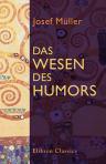 Das Wesen des Humors. Von Dr. Josef Müller
