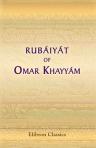 Rubáiyát of Omar Khayyám, the Astronomer-Poet of Persia. Rendered into English Verse