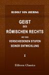 Geist des römischen Rechts auf den verschiedenen Stufen seiner Entwicklung. Theil 1