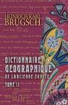 Dictionnaire géographique de l'ancienne Égypte contenant par ordre alphabétique la nomenclature comparée des noms propres géographiques qui se rencontrent sur les monuments et dans les papyrus. Tome 2